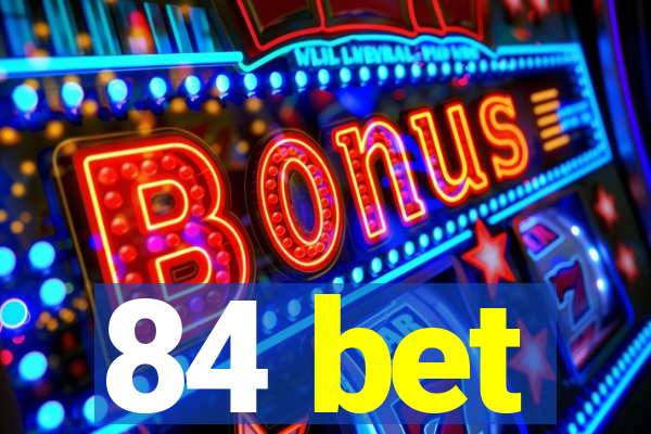 84 bet